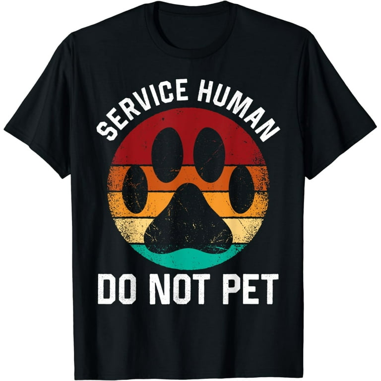 Service Human Do Not Pet With Paw Funny Dog T-Shirt Service Human Do Not Pet With Paw Funny Dog T-Shirt