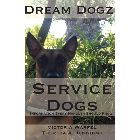 Service Dogs: Information Every Handler Should Know (Paperback)