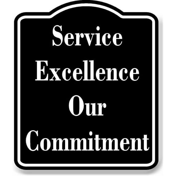 Service Excellence - Our Commitment BLACK Aluminum Composite Sign 8.5''x10''
