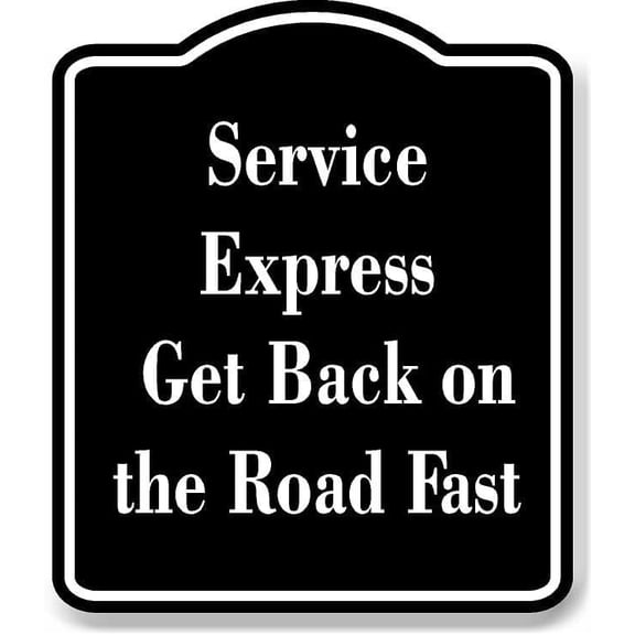 Service Express - Get Back on the Road Fast BLACK Aluminum Composite Sign 15''x18''