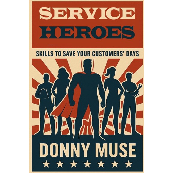 Service Heroes: Skills to Save Your Customers' Days, (Paperback)