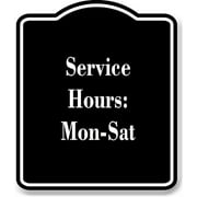 Service Hours Mon-Sat BLACK Aluminum Composite Sign 20x24