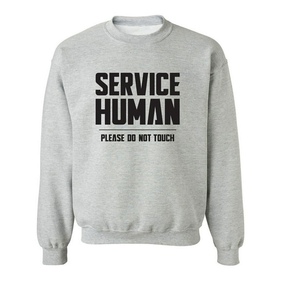 Service Human:Please Do Not Touch Crewneck Sweatshirt