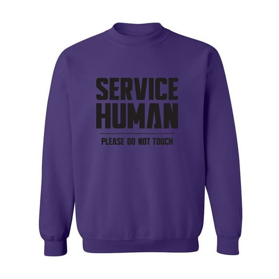 Service Human:Please Do Not Touch Crewneck Sweatshirt