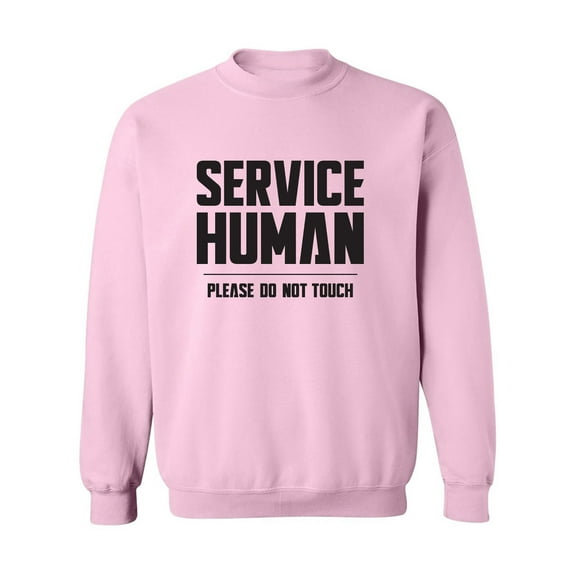 Service Human:Please Do Not Touch Crewneck Sweatshirt