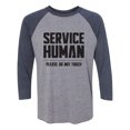 thumbnail image 1 of Service Human:Please Do Not Touch Unisex 3/4 Sleeve Baseball Raglan Tee, 1 of 2