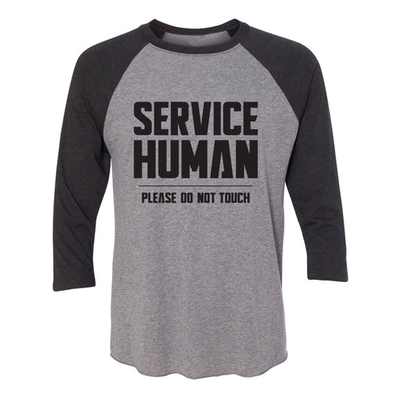 Service Human:Please Do Not Touch Unisex 3/4 Sleeve Baseball Raglan Tee