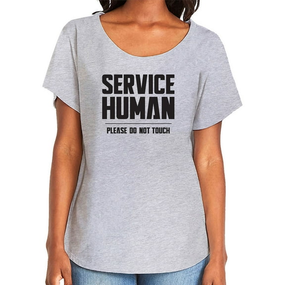 Service Human:Please Do Not Touch Womens Dolman Tee