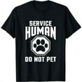 thumbnail image 1 of Service Human design Do Not Pet Funny Dog Lover Quote Print T-Shirt, 1 of 5