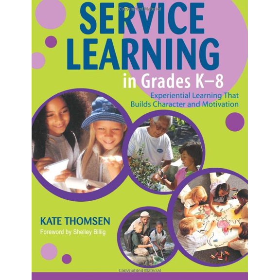 Pre-Owned Service Learning in Grades K-8: Experiential Learning That Builds Character and Motivation (Paperback) 1412913438 9781412913430