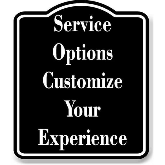 Service Options - Customize Your Experience BLACK Aluminum Composite Sign 8.5''x10''