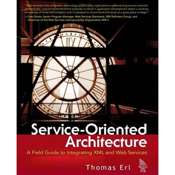 Pre-Owned Service-Oriented Architecture: A Field Guide to Integrating XML and Web Services (The Prentice Hall Service-Oriented Computing Series from Thomas Erl) (Paperback) 0131428985 9780131428980