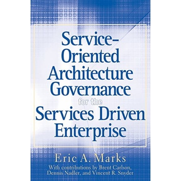 Pre-Owned Service-Oriented Architecture Governance for the Services Driven Enterprise (Hardcover) 0470171251 9780470171257