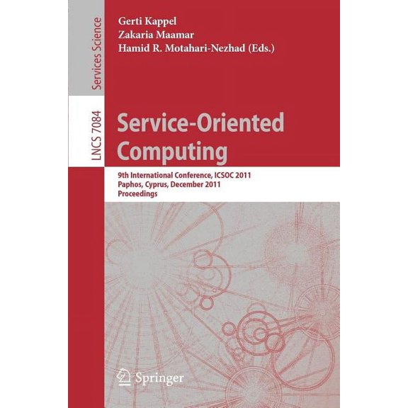 Service Oriented Computing: 9th International Conference, Icsoc 2011, Paphos, Cyprus, December 5-8, 2011, Proceedings, (Paperback)