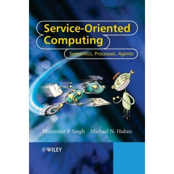 Pre-Owned Service-Oriented Computing: Semantics, Processes, Agents (Hardcover) 0470091487 9780470091487