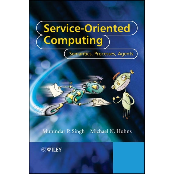 Service-Oriented Computing: Semantics, Processes, Agents, (Hardcover)