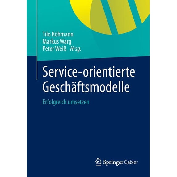 Service-Orientierte Geschäftsmodelle: Erfolgreich Umsetzen, (Paperback)