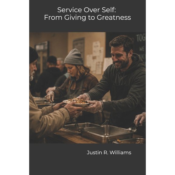 Service Over Self: From Giving to Greatness, (Paperback)