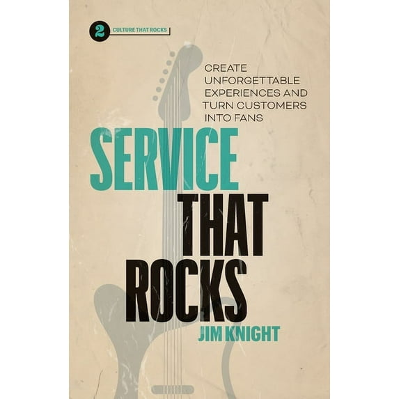 Service That Rocks: Create Unforgettable Experiences and Turn Customers into Fans, (Paperback)