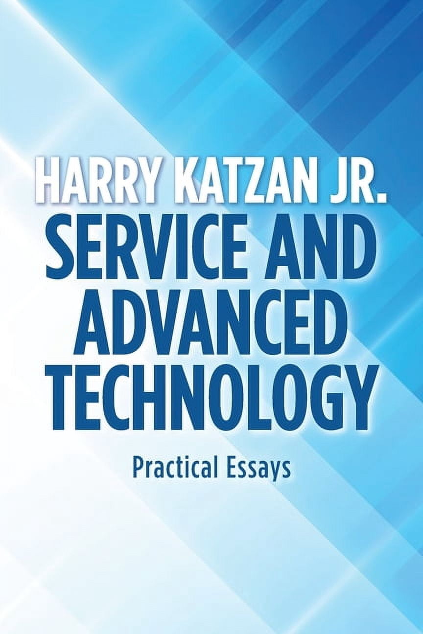 Service and Advanced Technology: Practical Essays, (Paperback)