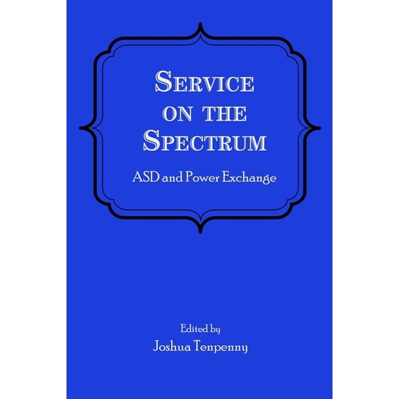 Service on the Spectrum: ASD and Power Exchange, (Paperback)