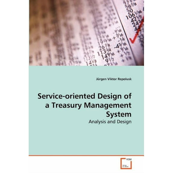 Service-oriented Design of a Treasury Management System (Paperback)