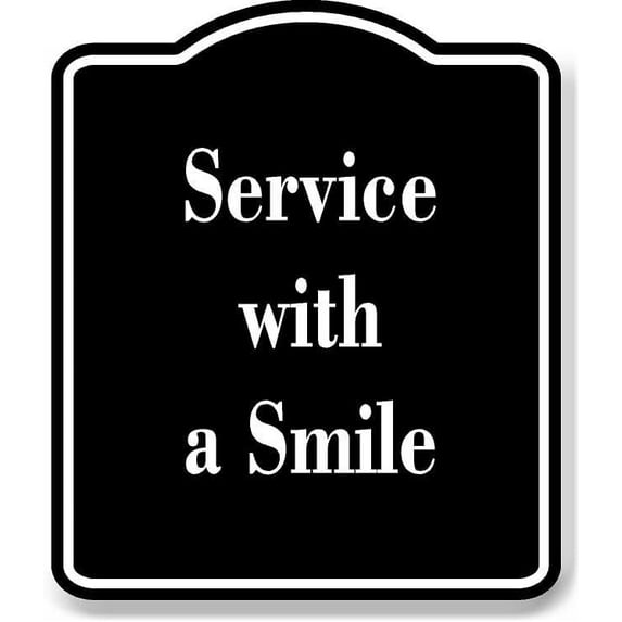 Service with a Smile BLACK Aluminum Composite Sign 8.5''x10''