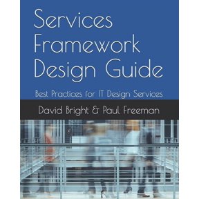 Services Framework Design Guide: Best Practices for IT Design Services (Paperback)
