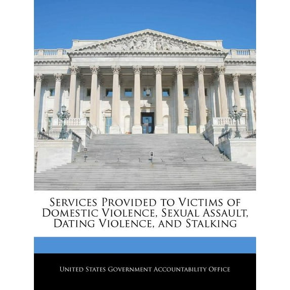 Services Provided to Victims of Domestic Violence, Sexual Assault, Dating Violence, and Stalking (Paperback)