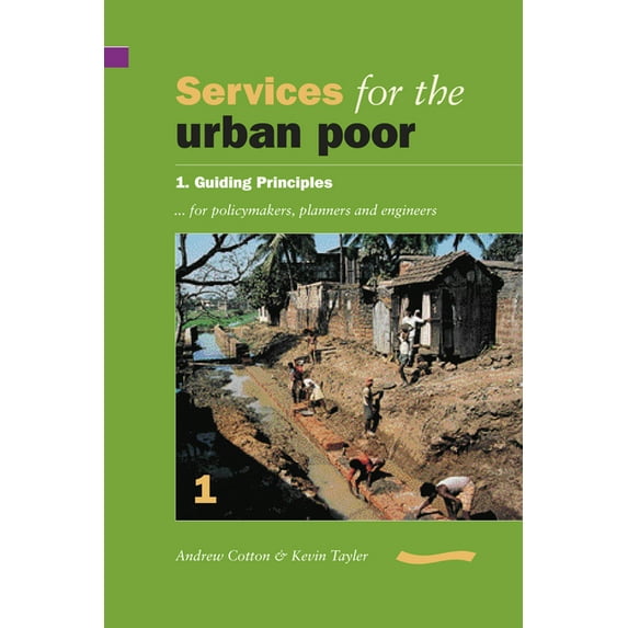 Services for the Urban Poor: Section 1. Guiding Principles for Policymakers, Planners and Engineers, (Paperback)