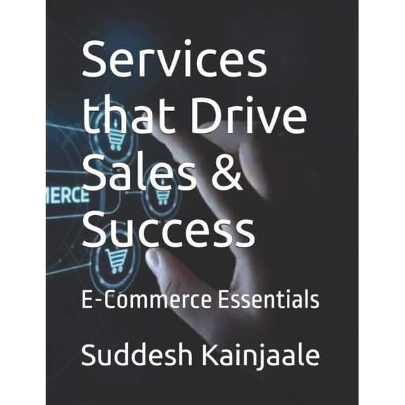 Services that Drive Sales & Success: E-Commerce Essentials, (Paperback)