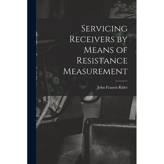 Servicing Receivers by Means of Resistance Measurement, (Paperback)