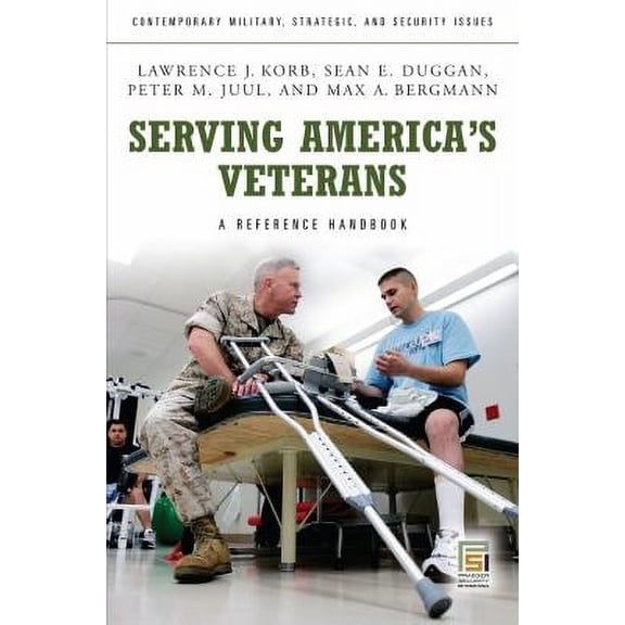 Pre-Owned Serving America's Veterans: A Reference Handbook (Contemporary Military, Strategic, and Security Issues), 9780313355264, 0313355266, Hardcover, 1 edition