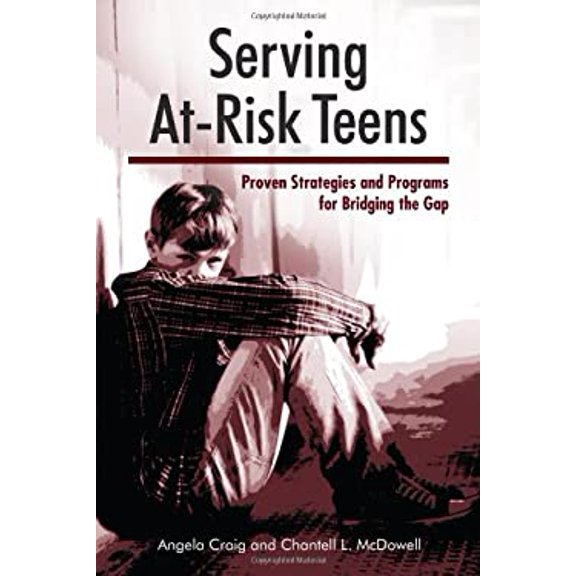 Pre-Owned Serving At-Risk Teens: Proven Strategies and Programs for Bridging the Gap (Paperback) 1555707602 9781555707606