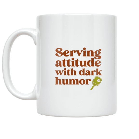 Serving Attitude with Dark Humor - Pickleball Enthusiast - 11 oz Ceramic Coffee Mug