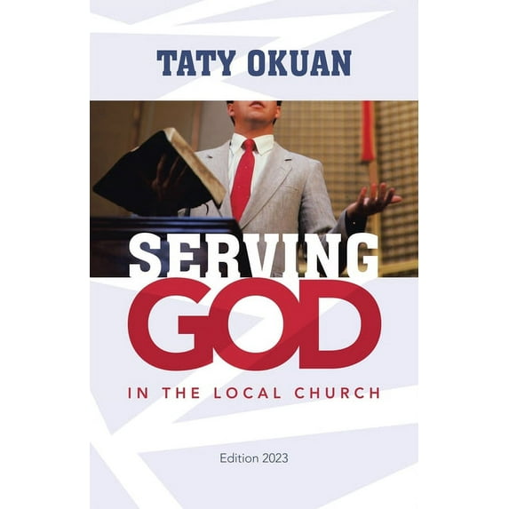 Serving God: In the Local Church, (Paperback)