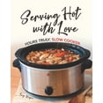thumbnail image 1 of Serving Hot with Love: Yours Truly, Slow Cooker, 1 of 1
