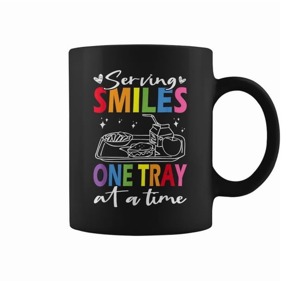 Serving Smiles One Tray At A Time Ladies Cafeteria Worker Coffee Mugs