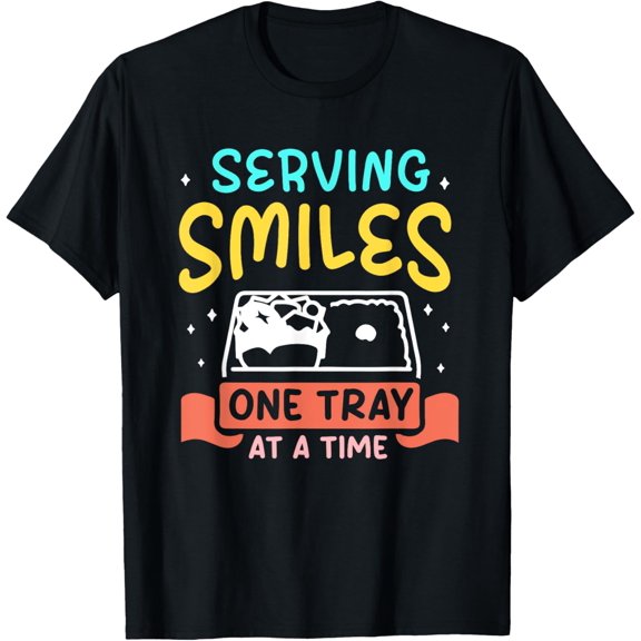 Serving Smiles One Tray At A Time Ladies Cafeteria Worker T-Shirt