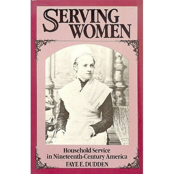 Pre-Owned Serving Women: Household Service in Nineteenth Century America Hardcover