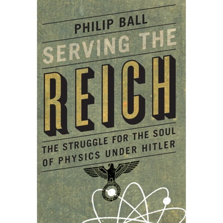 Pre-Owned Serving the Reich: The Struggle for the Soul of Physics under Hitler 9780226204574 022620457X Hardcover Illustrated edition