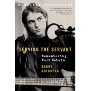 Serving the Servant Remembering Kurt Cobain, Paperback