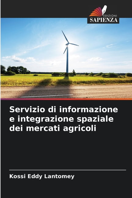 Servizio di informazione e integrazione spaziale dei mercati agricoli, (Paperback)