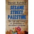 thumbnail image 1 of Sesame Street, Palestine: Taking Sesame Street to the children of Palestine: Daoud Kuttab's personal story, (Paperback), 1 of 1