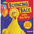 thumbnail image 1 of Sesame Street (R) Character Guides Bouncing Back with Big Bird: A Book about Resilience, (Paperback), 1 of 1