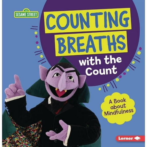 Sesame Street (R) Character Guides Counting Breaths with the Count: A Book about Mindfulness, (Paperback)