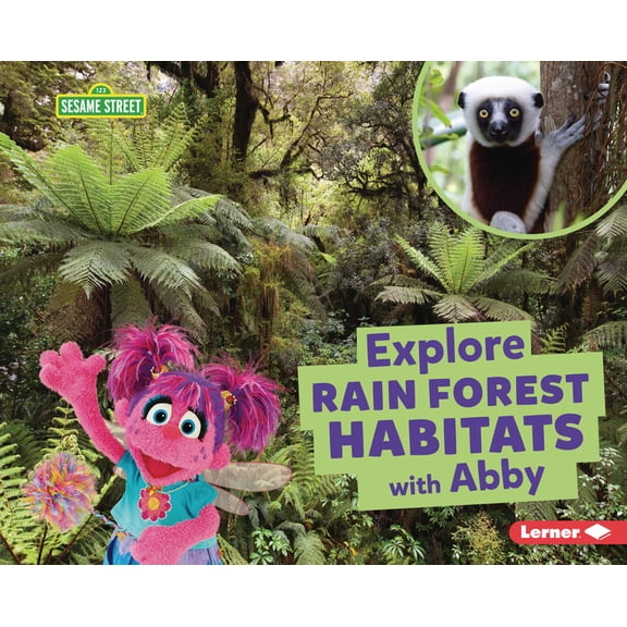 Sesame Street (R) Habitats Explore Rain Forest Habitats with Abby, (Hardcover)