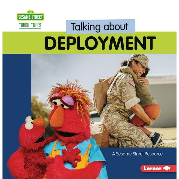 Sesame Street (R) Tough Topics Talking about Deployment: A Sesame Street (R) Resource, (Paperback)