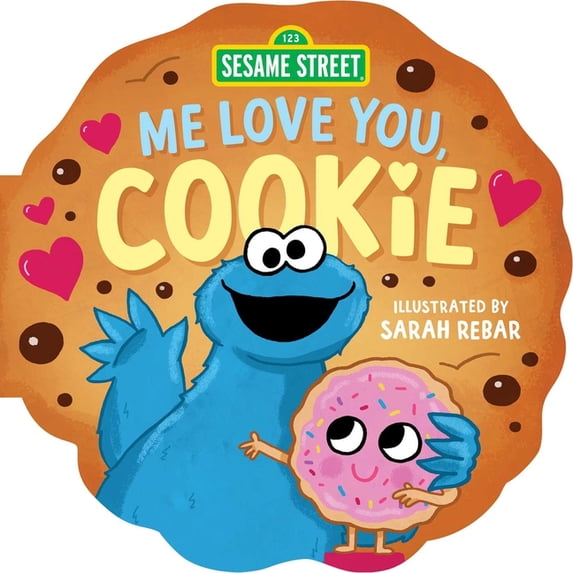 Sesame Street Sesame Street: Me Love You, Cookie (a Cookie Monster ...