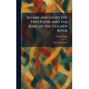 Sesame and Lilies the Two Paths and the King of the Golden River With an Introduction, Hardcover
